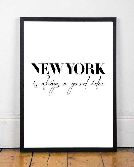 New York is always a good idea Typography Art Poster