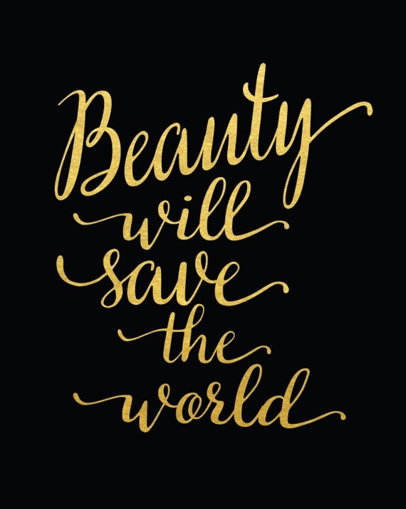 Beauty Will Save The World Gold Foil Quote By Madkittymedia