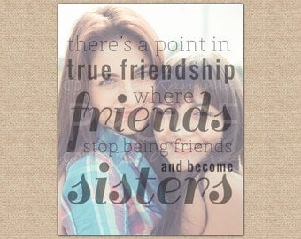 True Friendship Quote,Best Friend Birthday Gift,Best Friend Gift // Special print with your photo // You Choose Size & Type // H-Q19-1PS ZZ1