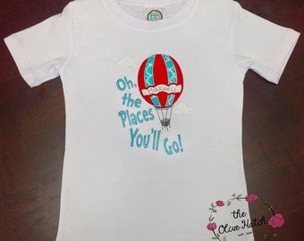 Oh the Places You'll Go -Hot Air Balloon- Birthday - Graduation - Applique Shirt