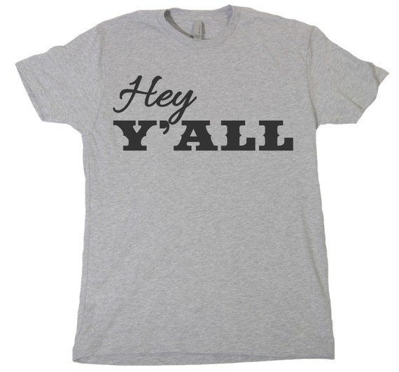 Hey Y'all Tshirt Funny Humor Novelty Shirt Saying Mens