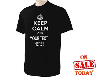 Keep Calm and ( YOUR TEXT) Anything you want to personalizes it UNISEX T-Shirt Tee-shirt choice of 8 colors for shirt & 12 colors for logo