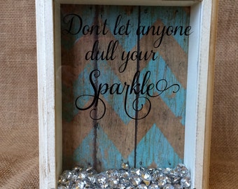 Don't let anyone dull your Sparkle shadow box