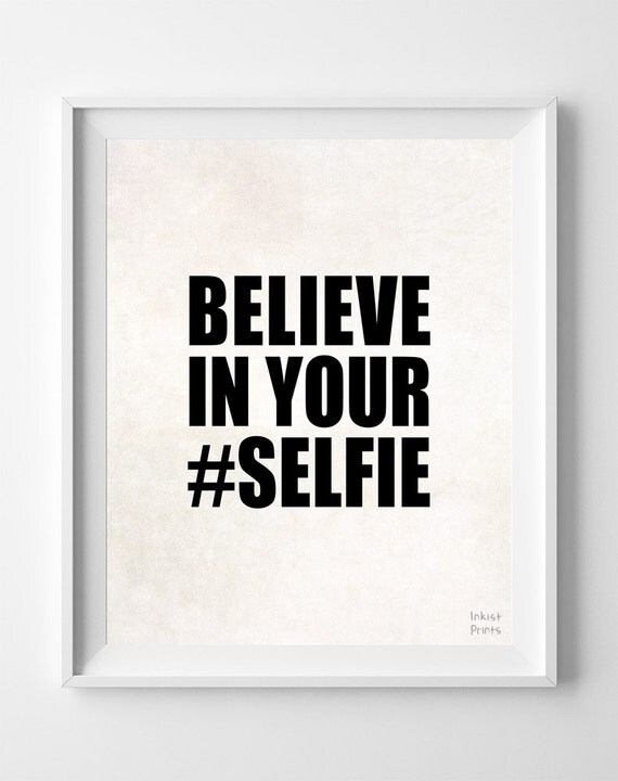 Believe In Your Selfie Typography Dorm Room Decor Typography Wall Art Motivational Art Typography Poster Gift For Couple