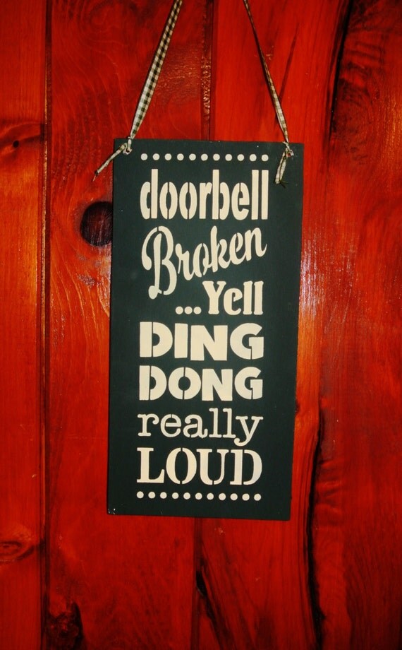 Doorbell Broken Yell Ding Dong Really Loud Wood Sign 