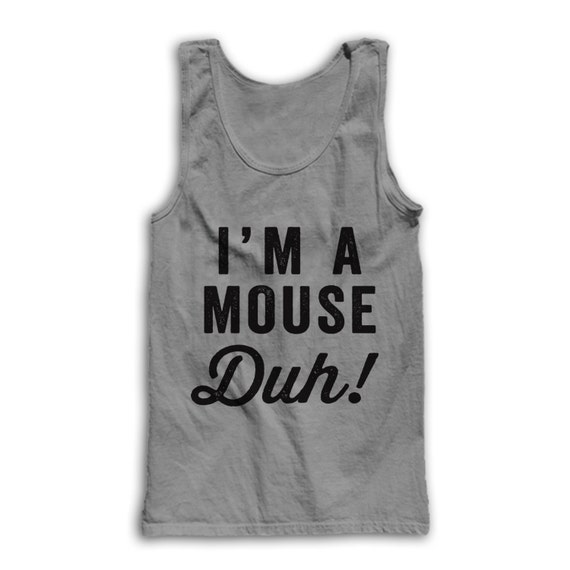 I M A Mouse Duh