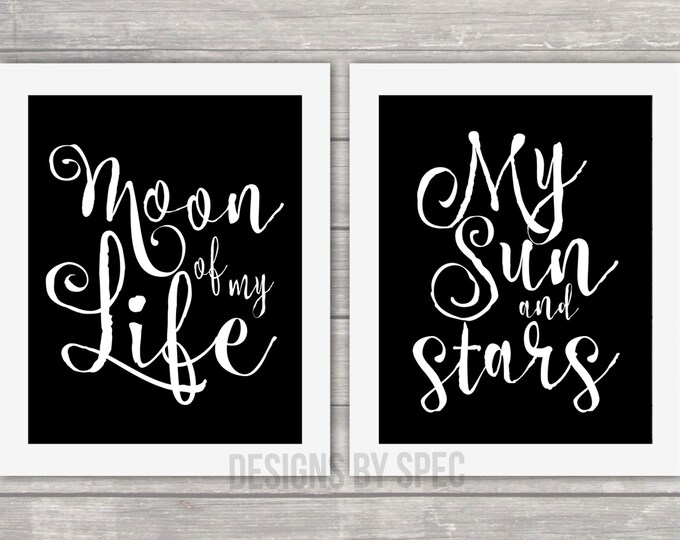 Game Of Thrones Quote Print Pack - Moon of My Life - My Sun & Stars