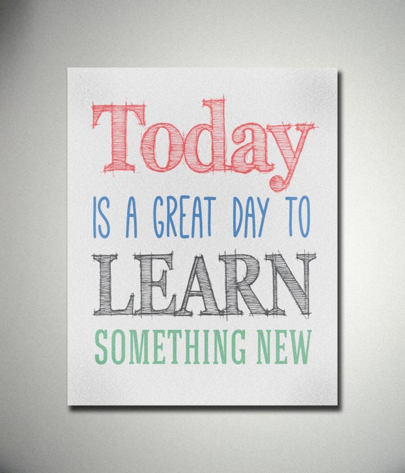 Items similar to Today Is A Great Day To Learn Something ...