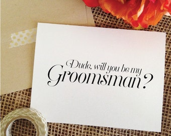 Dude will you be my groomsman Asking Groomsmen Cards Groomsmen invitation, Groomsmen Proposal Groomsmen Gift (Sophisticated)