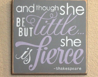 And though she be but little she is fierce - Hand Painted Wooden Sign - 12 x 12 - Lavender and gray - Lavendar - Nursery Decor - Baby Girl