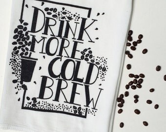 Coffee Tea Towel, Screen Printed Flour Sack Towel, Cold Brew
