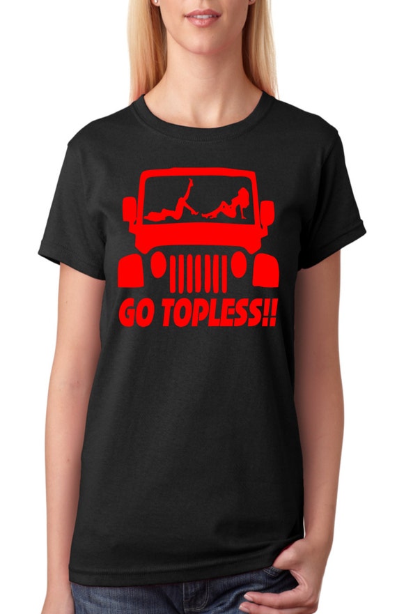 Items similar to Adult - Go Topless!! Jeep T Shirt - Sexy Girl on Etsy