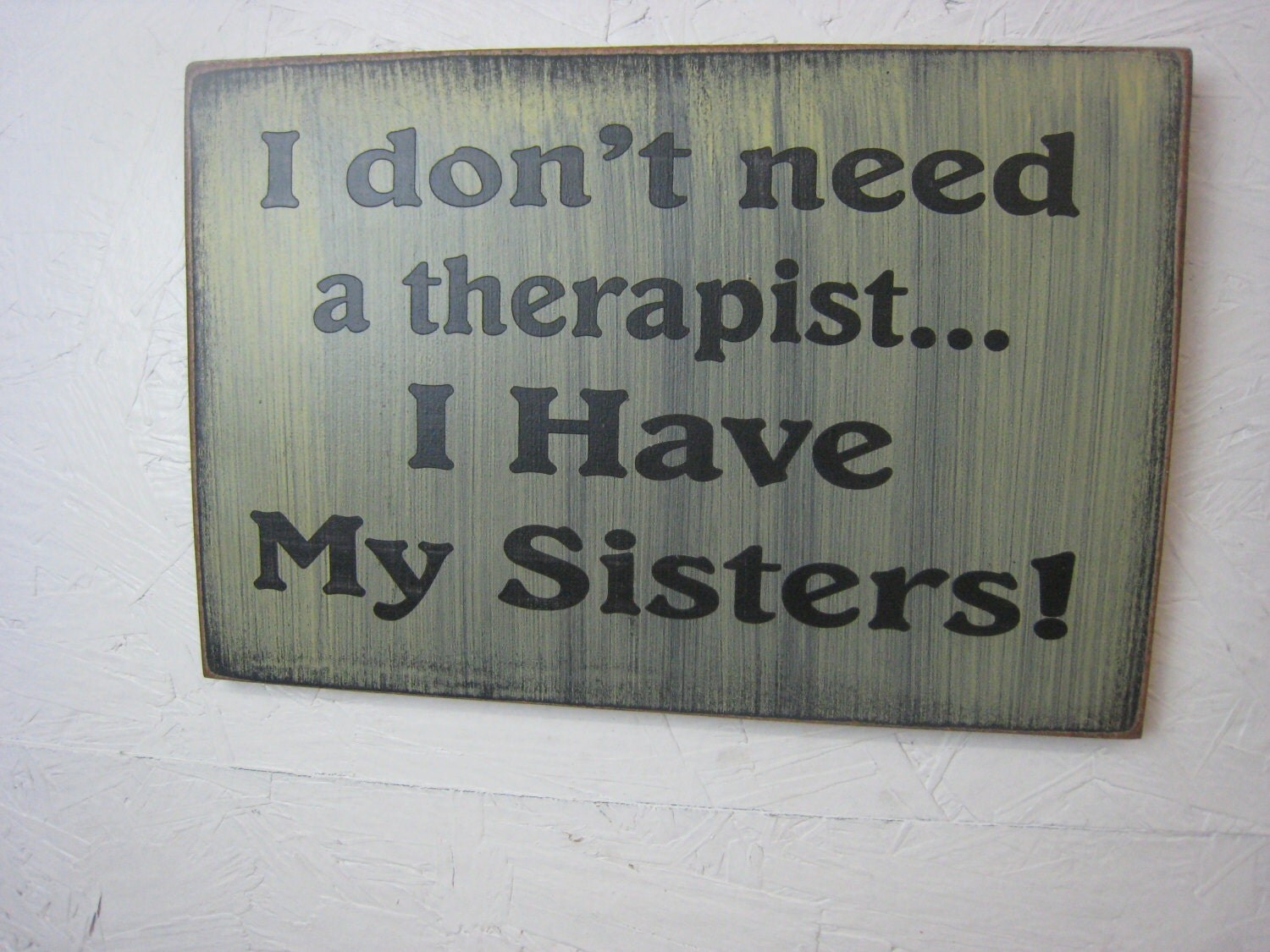 I don't need a Therapist I have my sisters Save on your