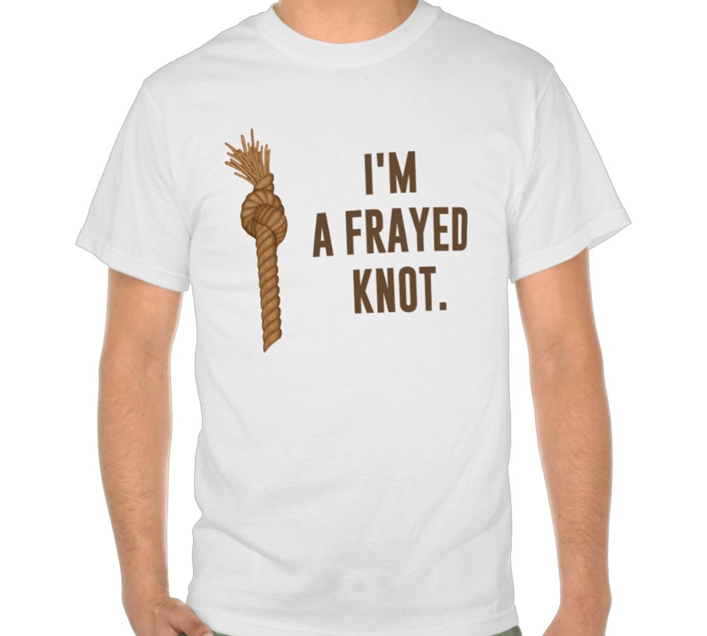 Im A Frayed Knot Humor TShirt I'm Afraid Not Mens Humor
