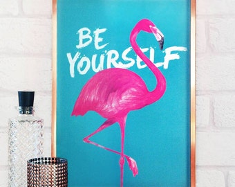 Flamingo Print - Be Yourself - flamingo prints - be yourself prints - wall art - flamingo wall art - flamingo gifts - flamingo decor