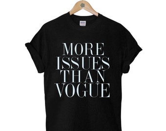 NEW More Issues Than Vogue T Shirt T-Shirt T Shirt Unisex - Size S ...