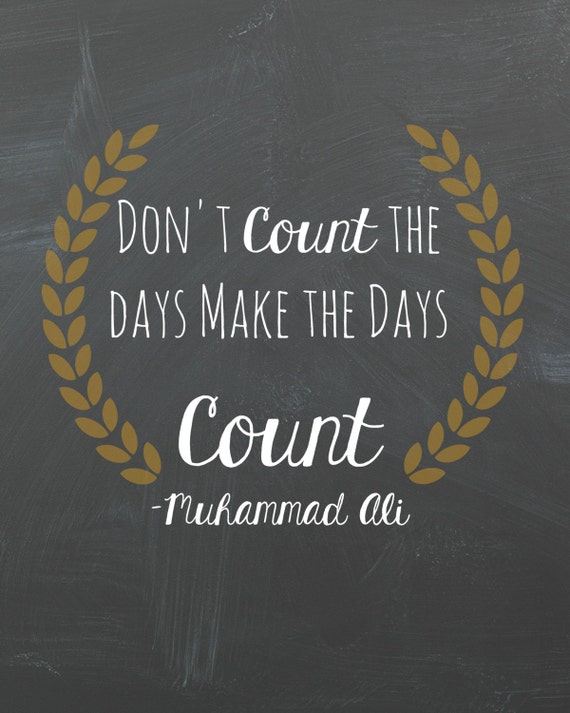 Items similar to Muhammad Ali Don't count the Days Make the days Count