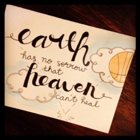 Download Items similar to Earth has no sorrow that heaven can't ...