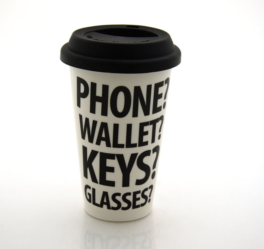 funny travel mug keys wallet cell phone reminders eco