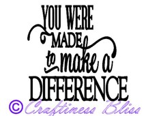 DIY You Were Made to Make a Difference 6.5" x 6.5" vinyl decal to fit ...