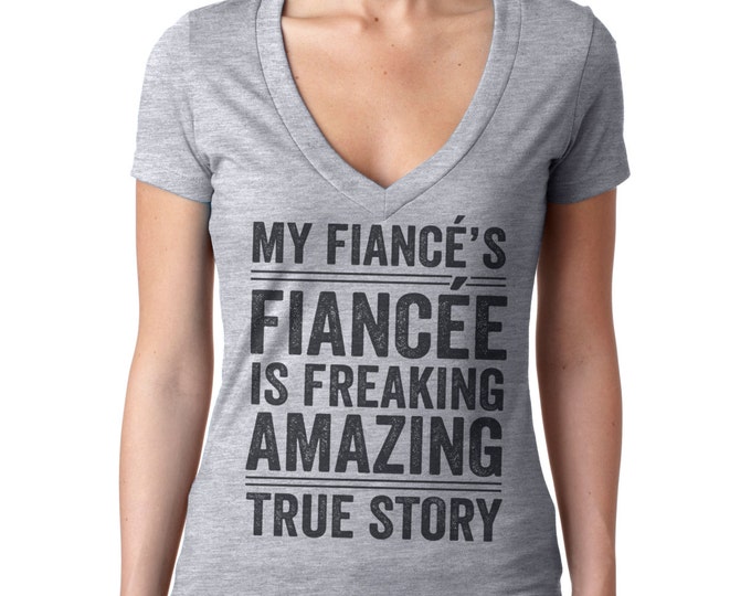 My Fiance's Fiancee is freaking amazing true story shirt Humorous Wedding Bridal Shirt