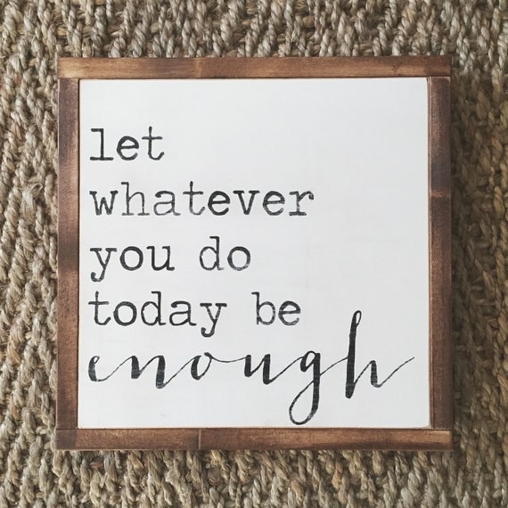 let whatever you do today be enough sign | you are enough | inspirational sign | inspirational quote | gift for mom