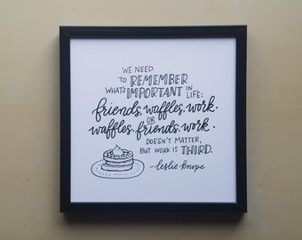 Friends, Waffles, Work - Leslie Knope on Priorities - Parks and Rec - Print of Original Handlettered Art, Wall Art, Decor