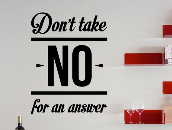 don't take no for an answer motivational typography by WallVibes