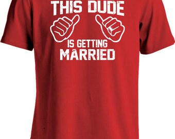 Funny Wedding Shirt This Dude Is Getting Married Groom T Shirt Geekery Joke Mens Tee MD-116