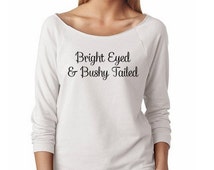 bright eyed and bushy tailed t shirt