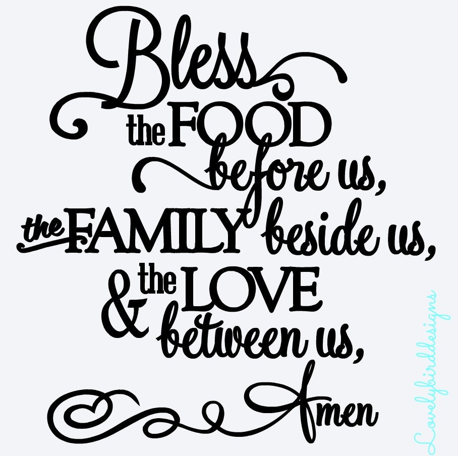 Bless the food before us the family beside us by LovelyBirdDesigns