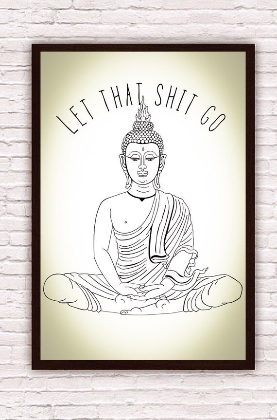 Let That Shit Go // Meditating Buddha // Yoga Zen by Clarafornia