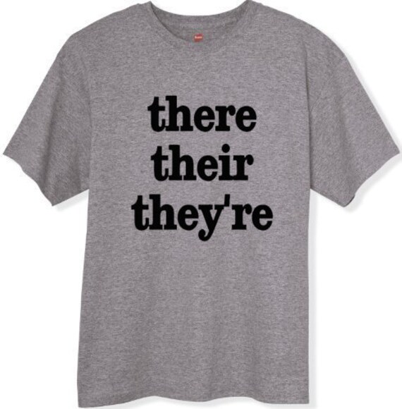 There Their They're T-Shirt Gift Idea for Grammar Police