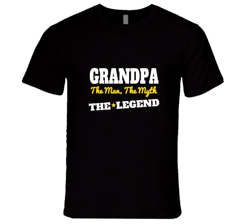 grandpa the man the myth the legend t shirt