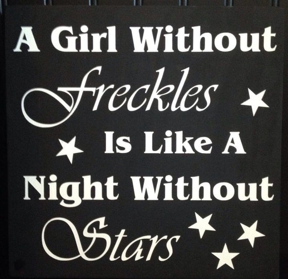 Items Similar To A Girl Without Freckles Is Like A Night Without Stars Sign 12 X12 On Etsy