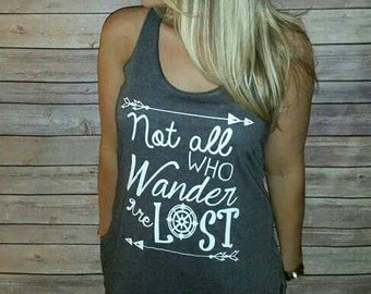 Not All Who Wander Are Lost * Tri Blend Racer Back Tank Shirt