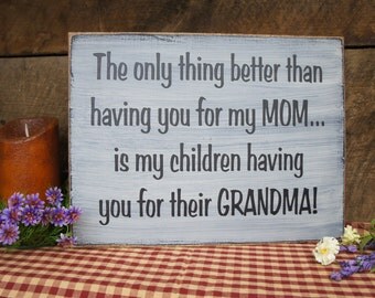 Grandma Sign The Only Thing Better Than Having You For A Mom