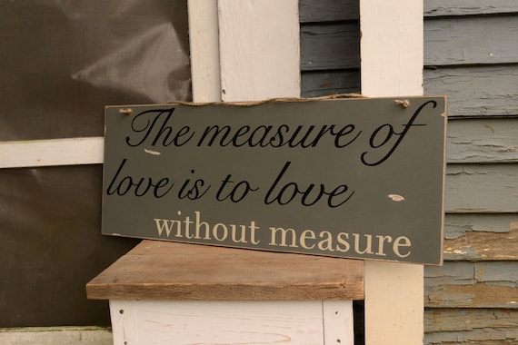 Items Similar To The Measure Of Love Is To Love Without Measure, Wood 