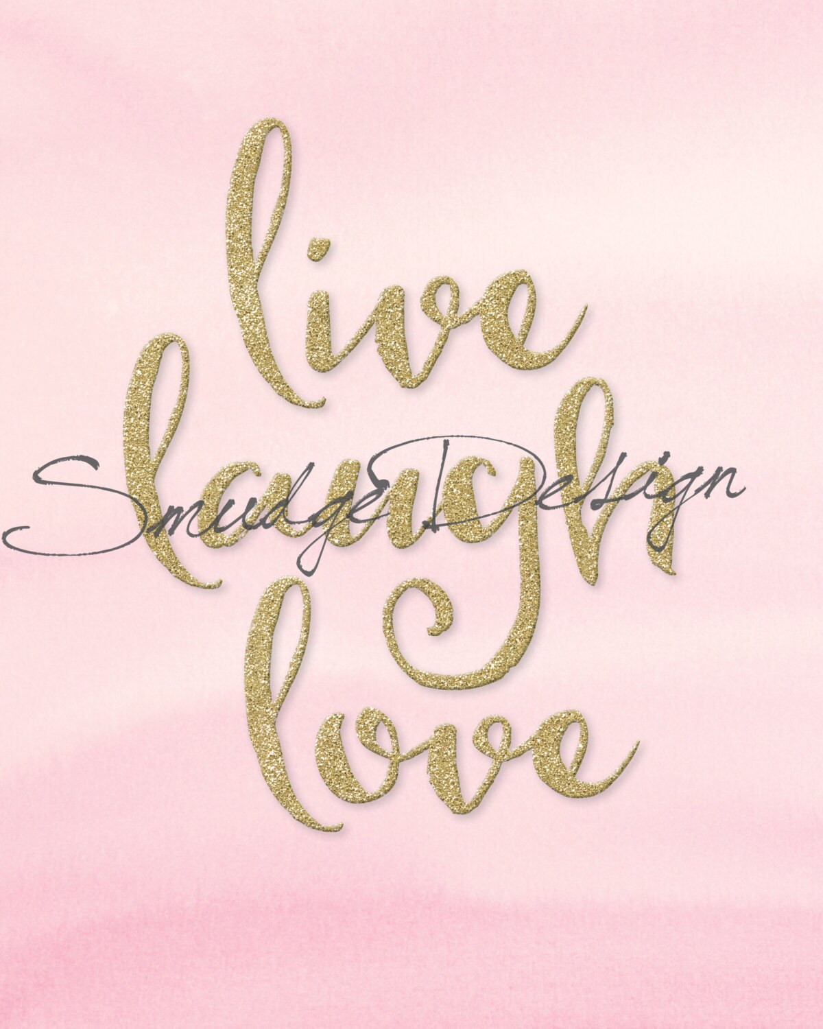 Live Laugh Love Pink & Gold Glitter Print by SmudgeCreativeDesign