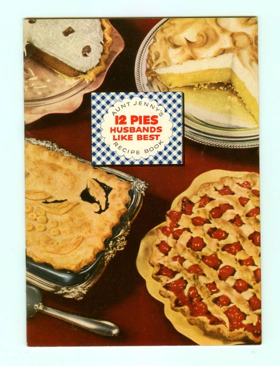 12 Pies Husbands Like Best Spry 1952 Vintage Cookbook Recipes 12 Pies Husbands Like Best Spry 1952 Vintage Cookbook Recipes