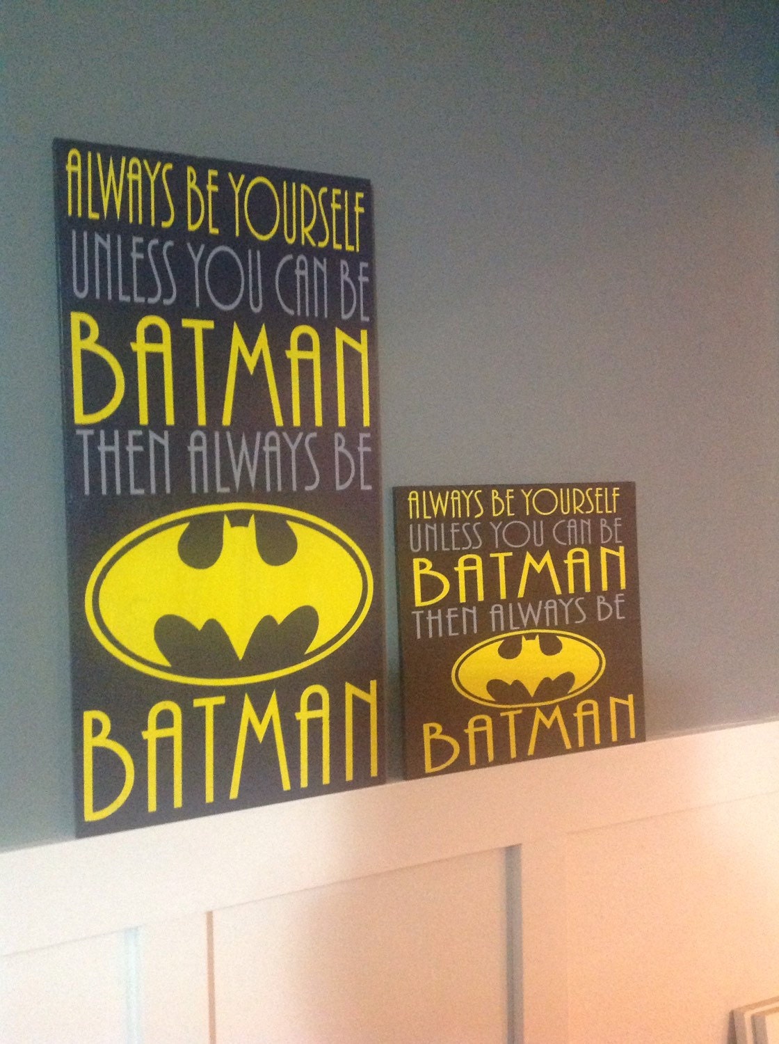 Always be yourself unless you can be Batman Hand Painted Wood