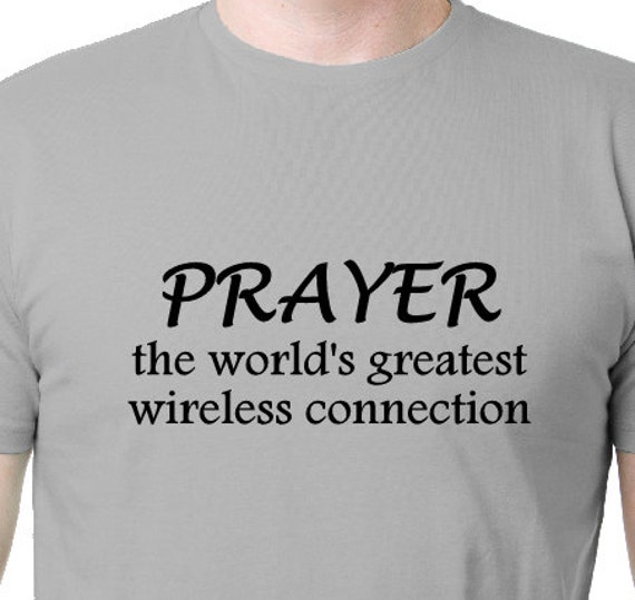 prayer the world's greatest wireless connection t shirt