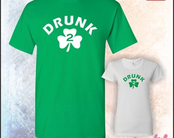 Drunk 2 TShirt • St. Patrick's Day Tees or any time there's a party • Mens #5000 • Ladies #5000L