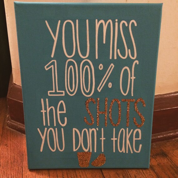 You Miss 100% of the Shots You Don't Take Quote Canvas