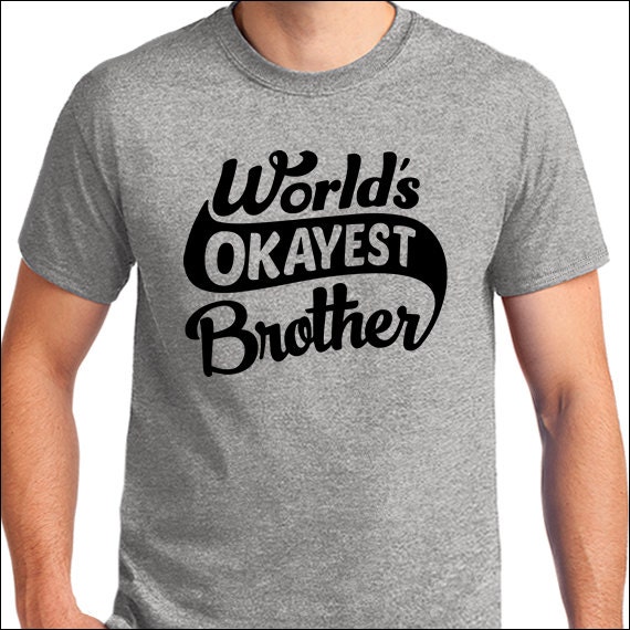 World's Okayest Brother T-Shirt Funny Brother Shirt