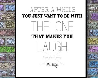 Sex and the City Print: Mr. Big "The One That Makes You Laugh" Quote