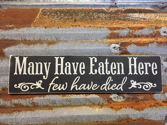 Items similar to Many Have Eaten Here Few Have Died - Handmade Wood