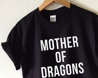 Mother of Dragons shirt T-shirt tee High Quality SCREEN PRINT Retail Quality Soft unisex Ladies Sizes Global Ship Game of thrones khaleesi