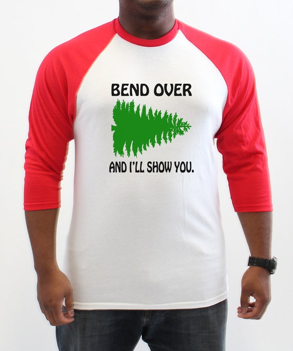 bend over and ill show you shirt