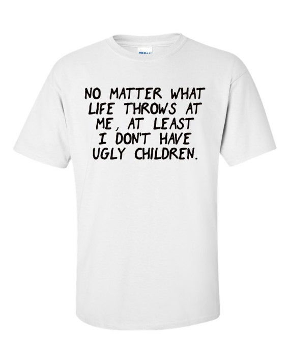 No Matter What Life Throws Me At Least I by DixieCottonShirts